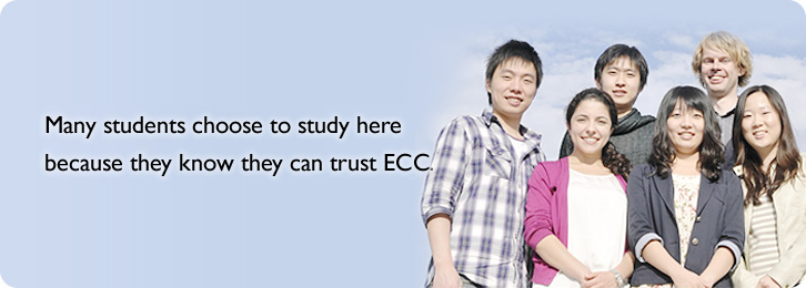 Many students choose study here bacause they know they can trust ECC.